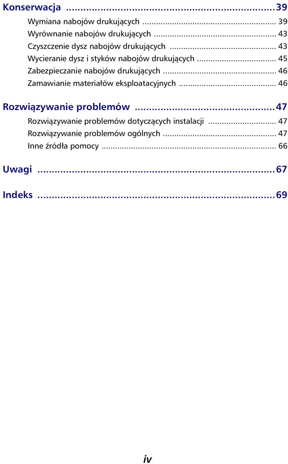 .. 45 Zabezpieczanie nabojów drukujących... 46 Zamawianie materiałów eksploatacyjnych.