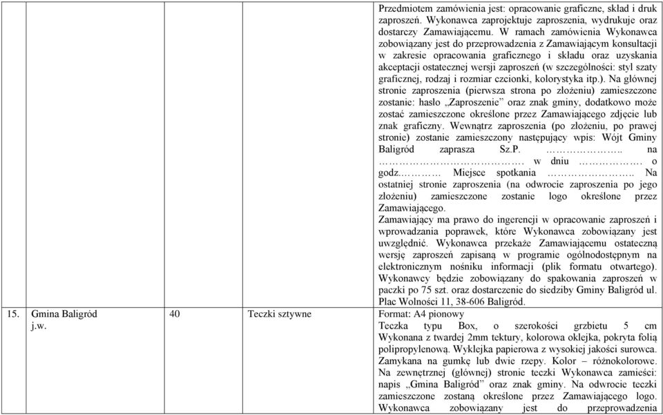 szczególności: styl szaty graficznej, rodzaj i rozmiar czcionki, kolorystyka itp.).