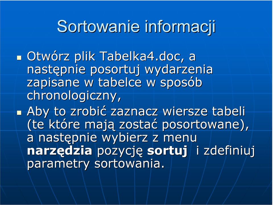 chronologiczny, Aby to zrobić zaznacz wiersze tabeli (te które mają