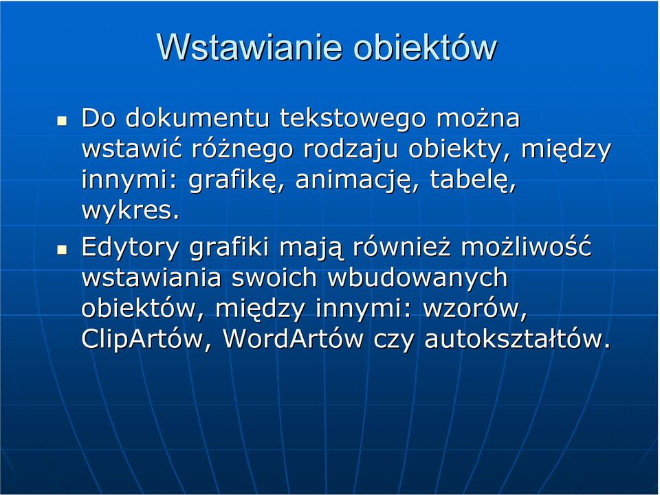 Edytory grafiki mają równieŝ moŝliwo liwość wstawiania swoich