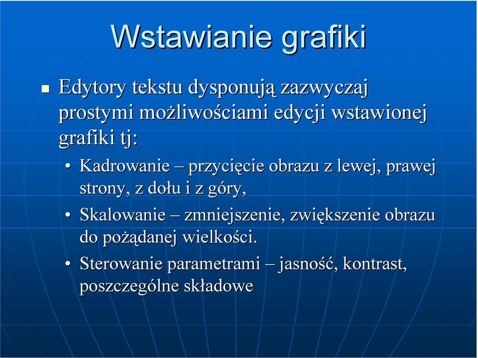 strony, z dołu u i z góry, g Skalowanie zmniejszenie, zwiększenie obrazu do poŝą