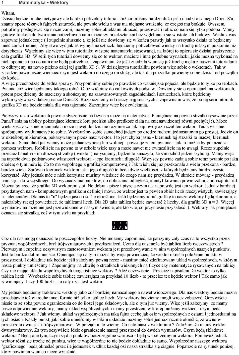 Owszem, potrafimy posługiwać się macierzami, możemy sobie obiektami obracać, przesuwać i robić co nam się tylko podoba.