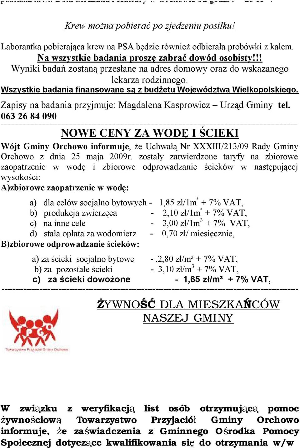 Wszystkie badania finansowane są z budżetu Województwa Wielkopolskiego. Zapisy na badania przyjmuje: Magdalena Kasprowicz Urząd Gminy tel.