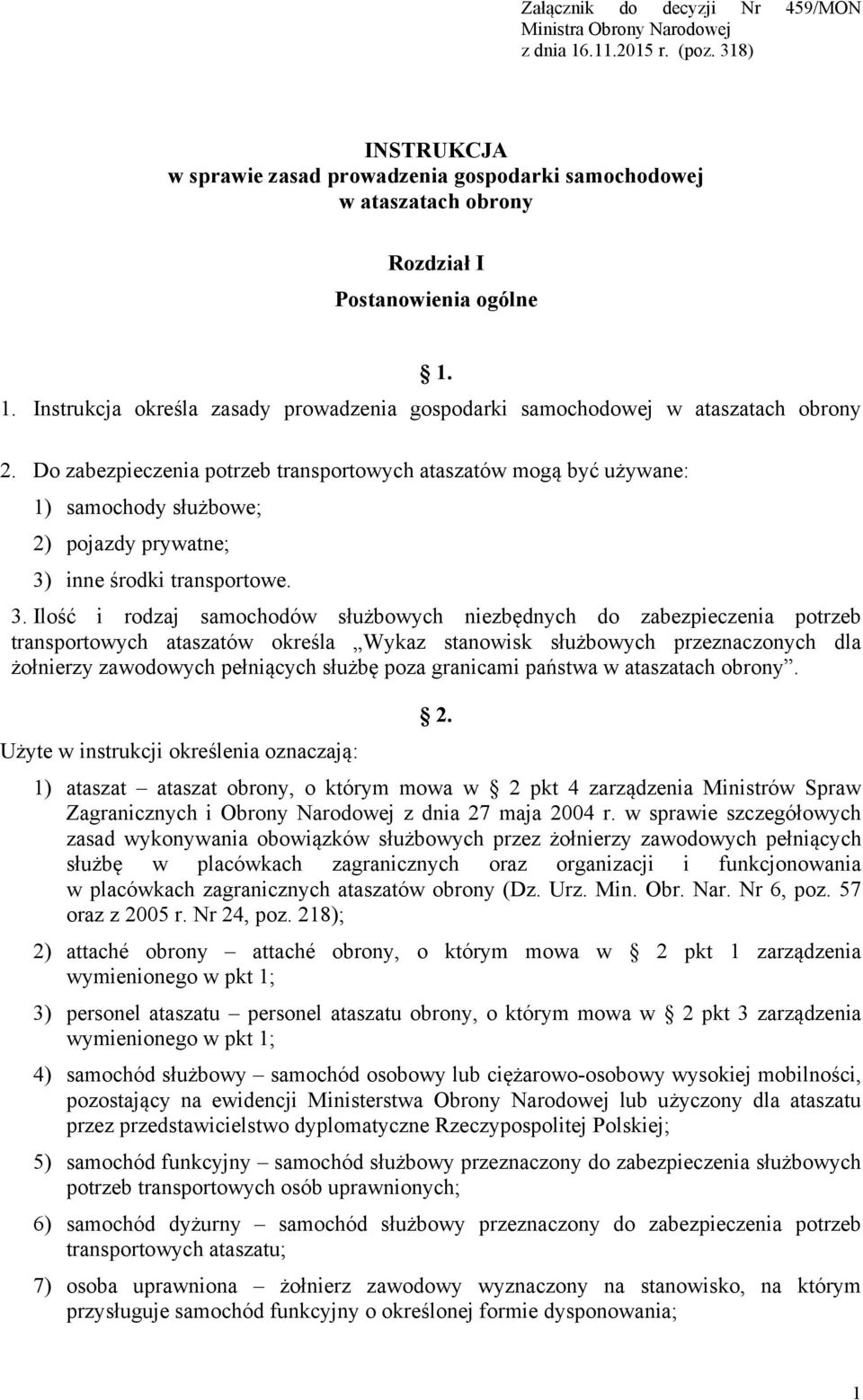 1. Instrukcja określa zasady prowadzenia gospodarki samochodowej w ataszatach obrony 2.