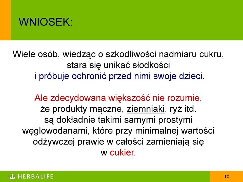 Ale zdecydowana większość nie rozumie, że produkty mączne, ziemniaki, ryż itd.