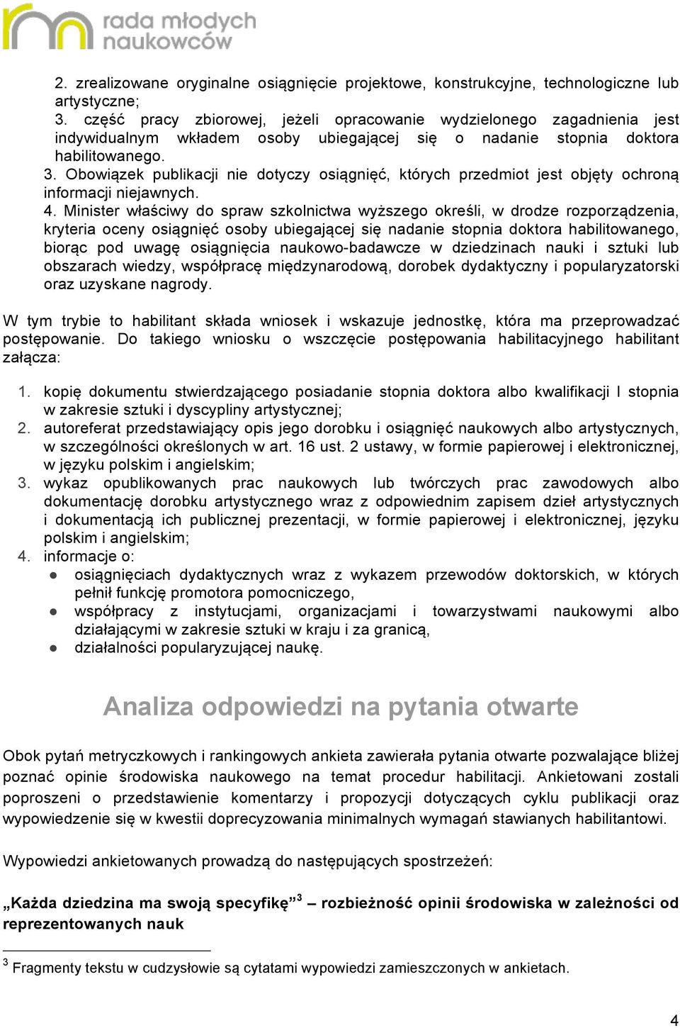 Obowiązek publikacji nie dotyczy osiągnięć, których przedmiot jest objęty ochroną informacji niejawnych. 4.