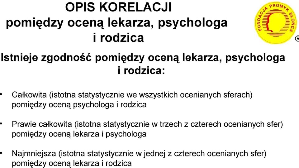 rodzica Prawie całkowita (istotna statystycznie w trzech z czterech ocenianych sfer) pomiędzy oceną lekarza i