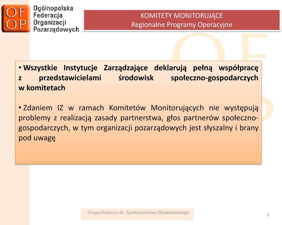 ramach Komitetów Monitorujących nie występują problemy z realizacją zasady partnerstwa, głos