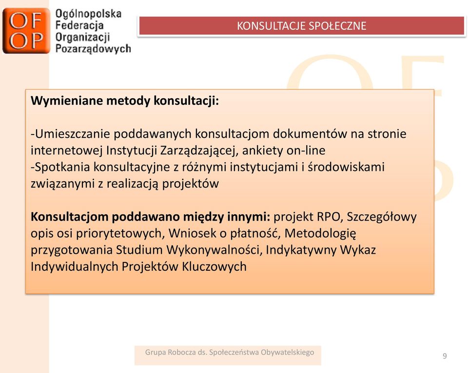 związanymi z realizacją projektów Konsultacjom poddawano między innymi: projekt RPO, Szczegółowy opis osi