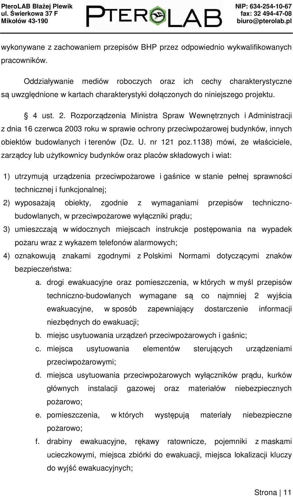 Rozporządzenia Ministra Spraw Wewnętrznych i Administracji z dnia 16 czerwca 2003 roku w sprawie ochrony przeciwpożarowej budynków, innych obiektów budowlanych i terenów (Dz. U. nr 121 poz.
