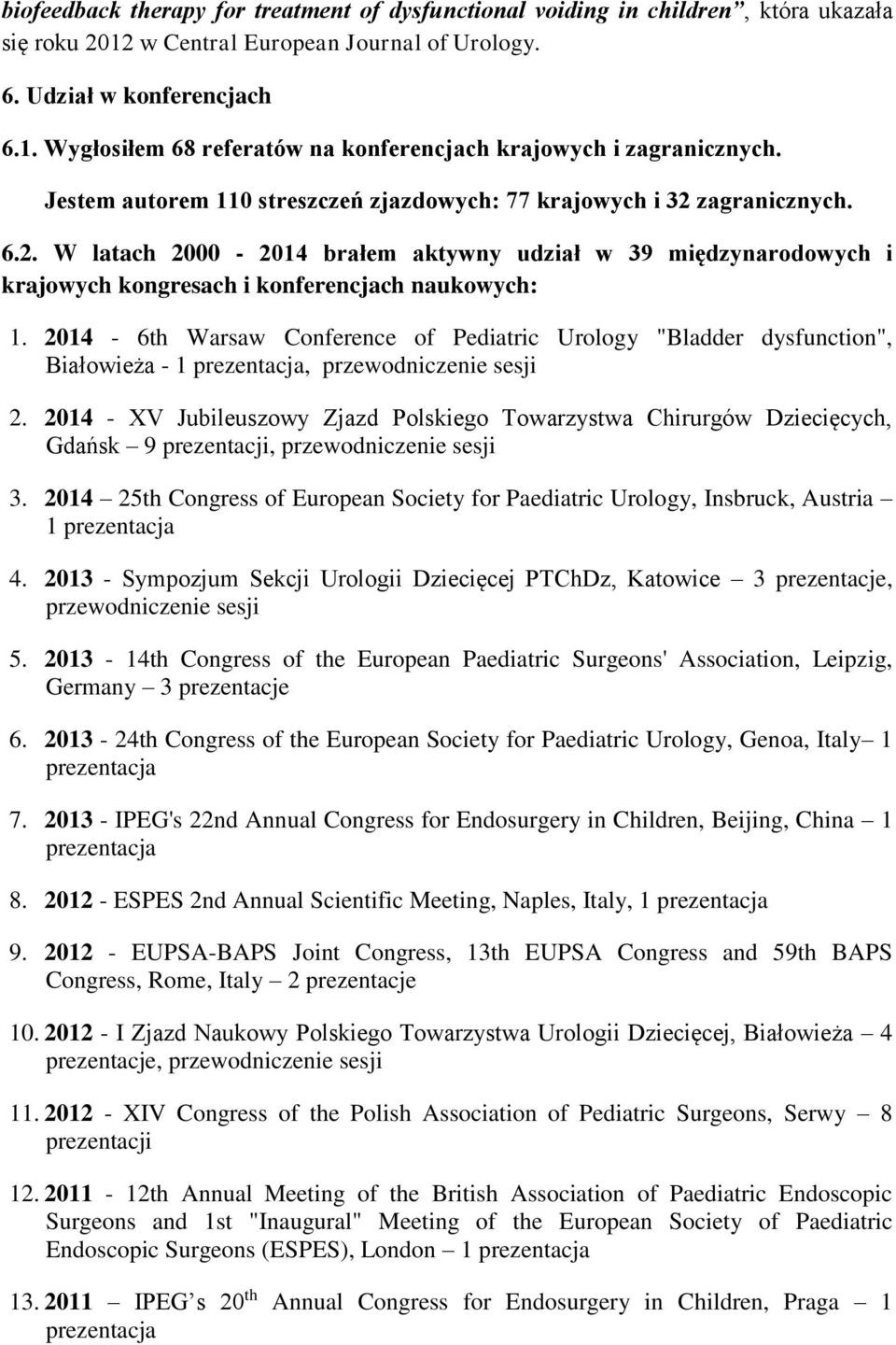 2014-6th Warsaw Conference of Pediatric Urology "Bladder dysfunction", Białowieża - 1 prezentacja, przewodniczenie sesji 2.