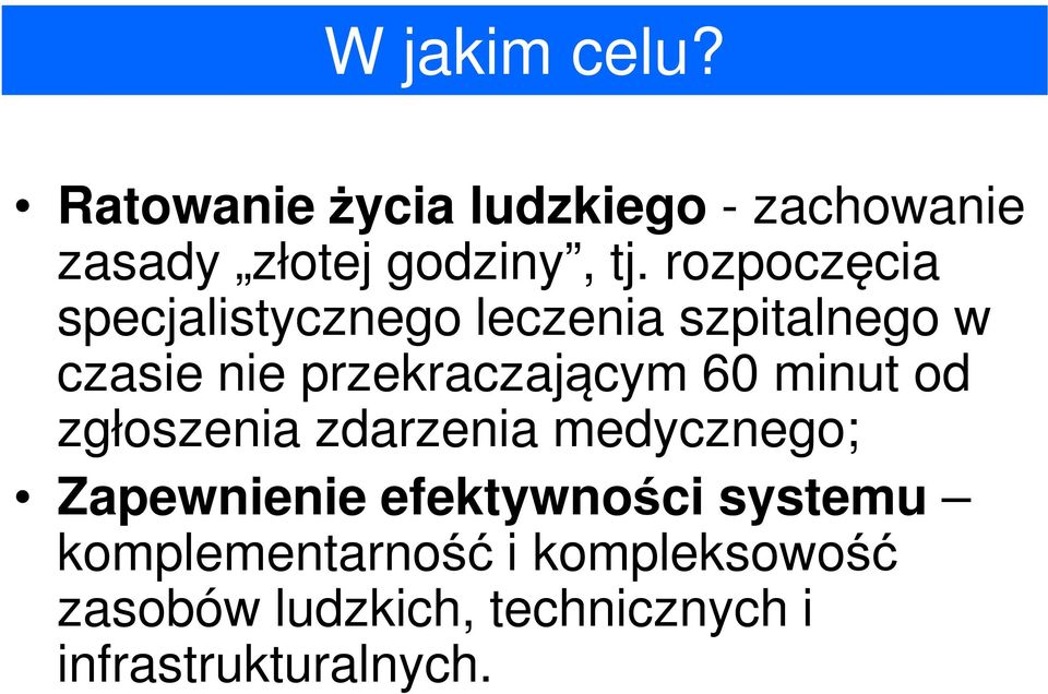60 minut od zgłoszenia zdarzenia medycznego; Zapewnienie efektywności systemu