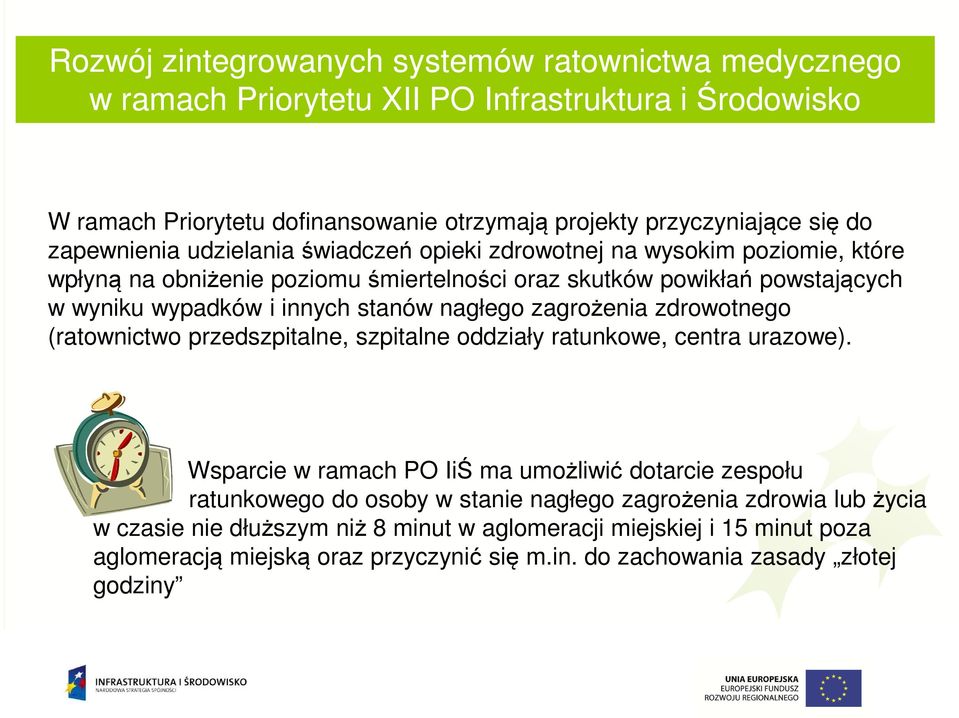 nagłego zagrożenia zdrowotnego (ratownictwo przedszpitalne, szpitalne oddziały ratunkowe, centra urazowe).