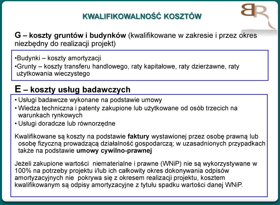 na warunkach rynkowych Usługi doradcze lub równorzędne Kwalifikowane są koszty na podstawie faktury wystawionej przez osobę prawną lub osobę fizyczną prowadzącą działalność gospodarczą; w