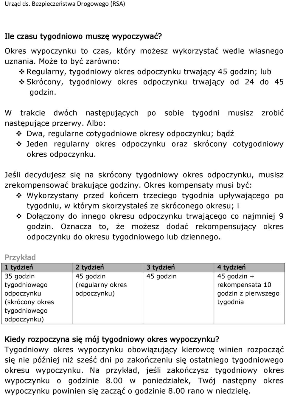 W trakcie dwóch następujących po sobie tygodni musisz zrobić następujące przerwy.