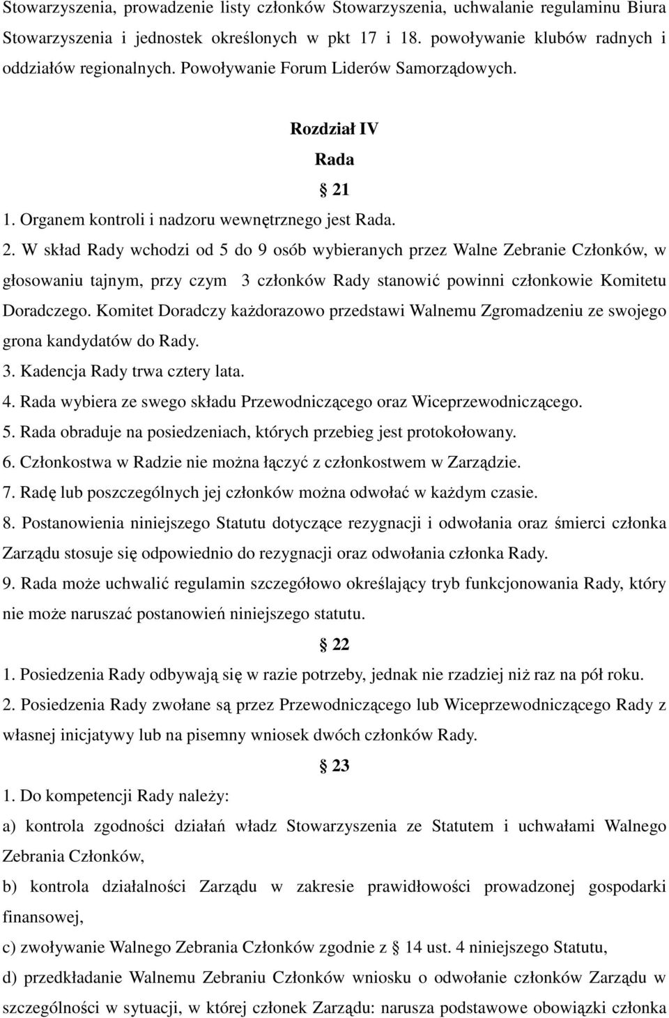 1. Organem kontroli i nadzoru wewnętrznego jest Rada. 2.