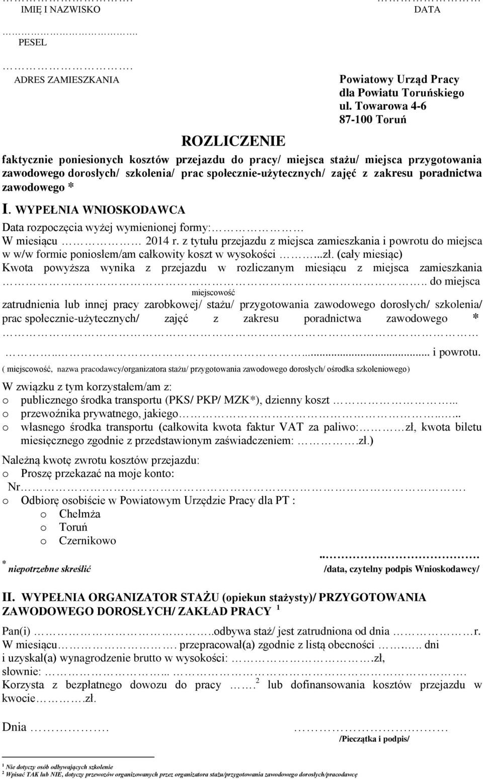 zakresu poradnictwa zawodowego * I. WYPEŁNIA WNIOSKODAWCA Data rozpoczęcia wyżej wymienionej formy: W miesiącu 2014 r.