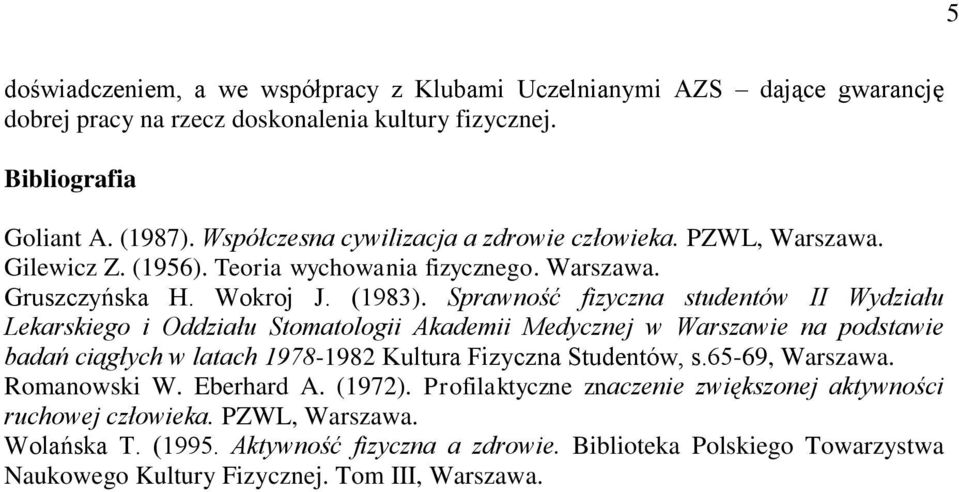 Sprawność fizyczna studentów II Wydziału Lekarskiego i Oddziału Stomatologii Akademii Medycznej w Warszawie na podstawie badań ciągłych w latach 1978-1982 Kultura Fizyczna Studentów, s.