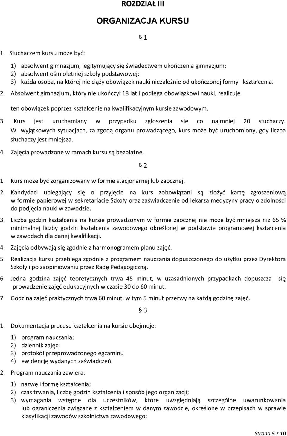 niezależnie od ukończonej formy kształcenia. 2.