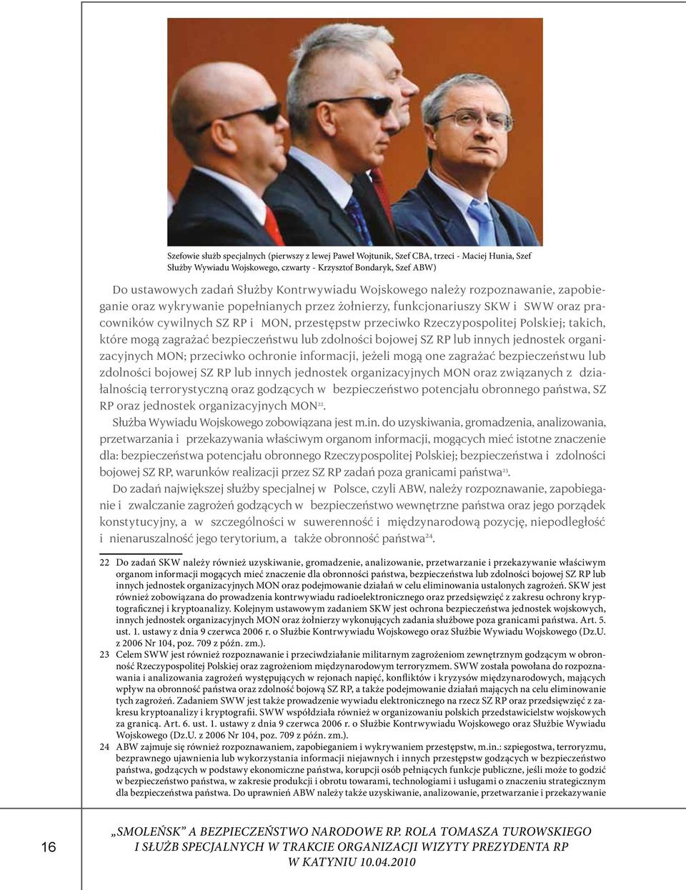Rzeczypospolitej Polskiej; takich, które mogą zagrażać bezpieczeństwu lub zdolności bojowej SZ RP lub innych jednostek organizacyjnych MON; przeciwko ochronie informacji, jeżeli mogą one zagrażać