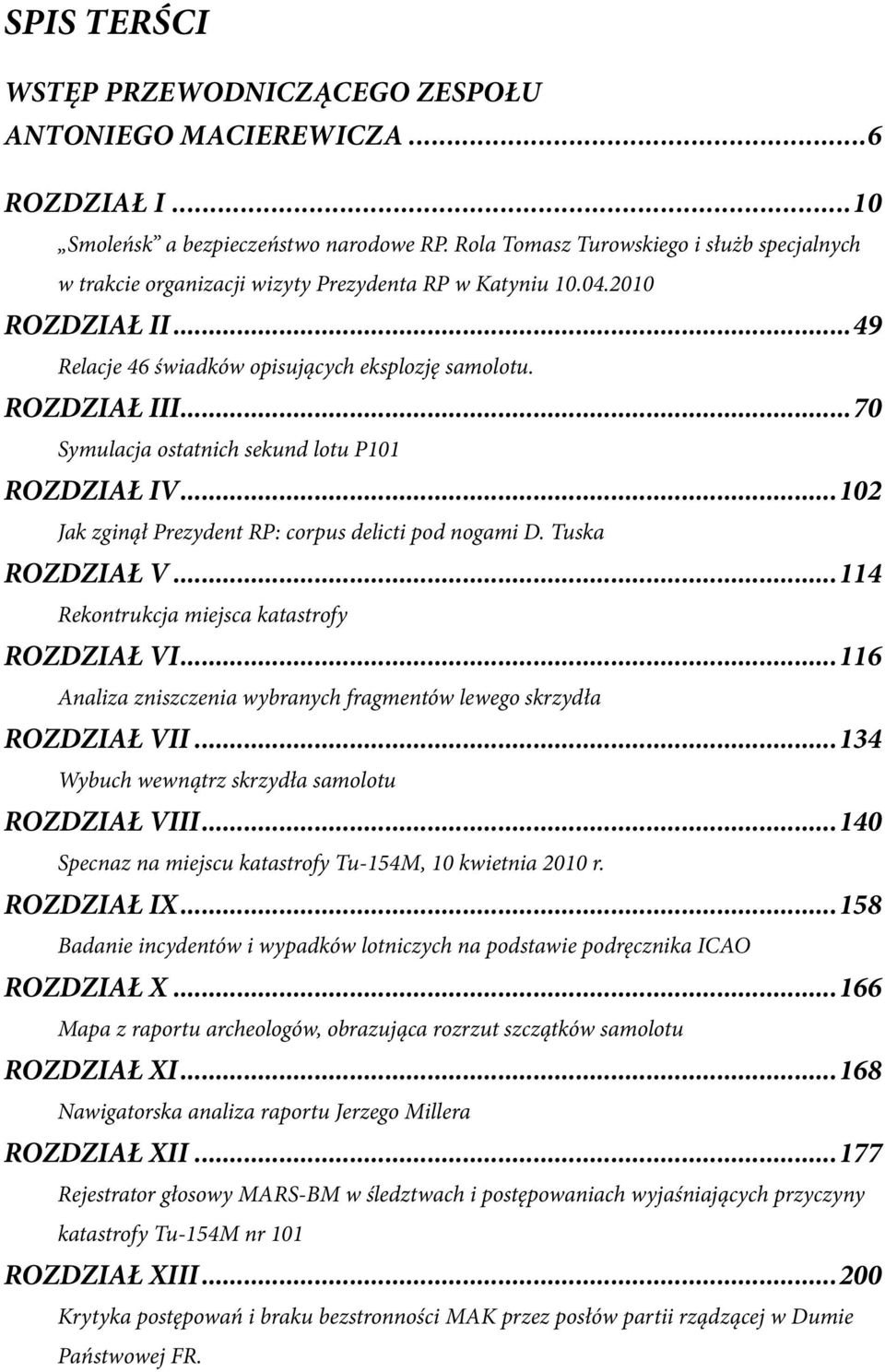 rozdział III 70 Symulacja ostatnich sekund lotu P101 rozdział IV 102 Jak zginął Prezydent RP: corpus delicti pod nogami D.