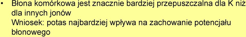 innych jonów Wniosek: potas