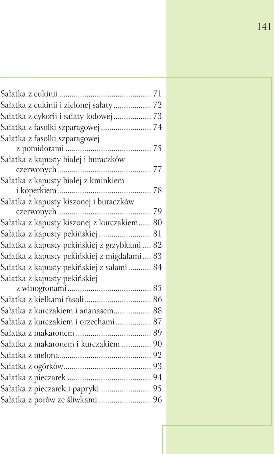 .. 79 Sałatka z kapusty kiszonej z kurczakiem... 80 Sałatka z kapusty pekińskiej... 81 Sałatka z kapusty pekińskiej z grzybkami... 82 Sałatka z kapusty pekińskiej z migdałami.