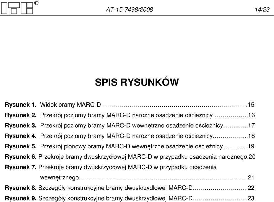 Przekrój pionowy bramy MARC-D wewnętrzne osadzenie ościeżnicy...19 Rysunek 6. Przekroje bramy dwuskrzydłowej MARC-D w przypadku osadzenia narożnego.20 Rysunek 7.