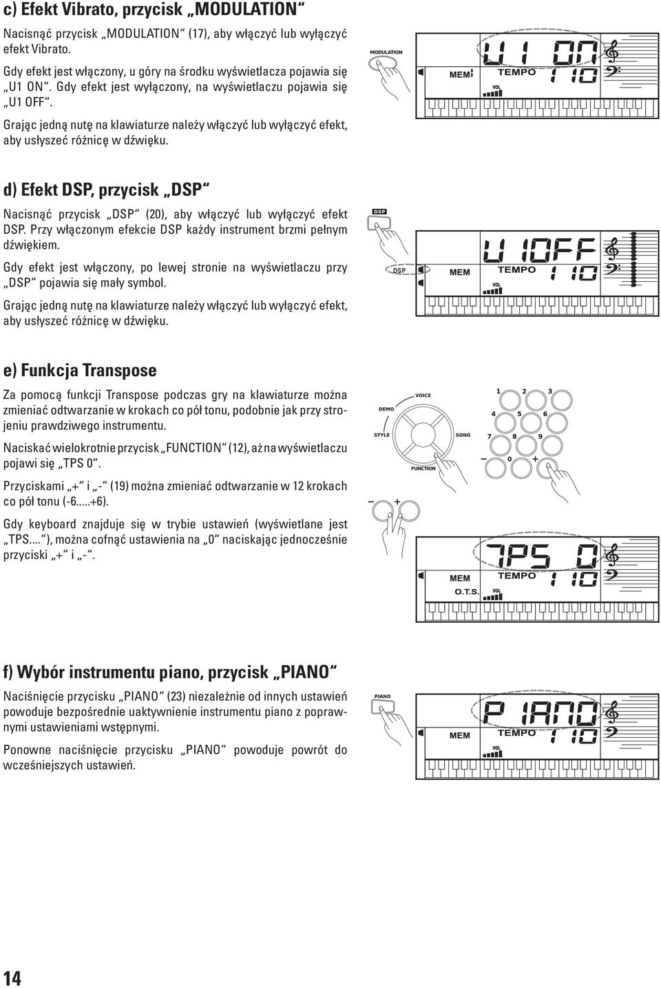 d) Efekt DSP, przycisk DSP Nacisnąć przycisk DSP (20), aby włączyć lub wyłączyć efekt DSP. Przy włączonym efekcie DSP każdy instrument brzmi pełnym dźwiękiem.