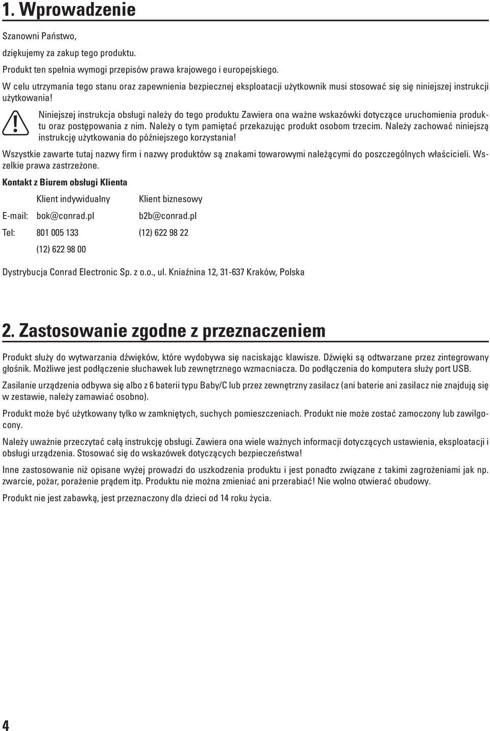 Niniejszej instrukcja obsługi należy do tego produktu Zawiera ona ważne wskazówki dotyczące uruchomienia produktu oraz postępowania z nim. Należy o tym pamiętać przekazując produkt osobom trzecim.