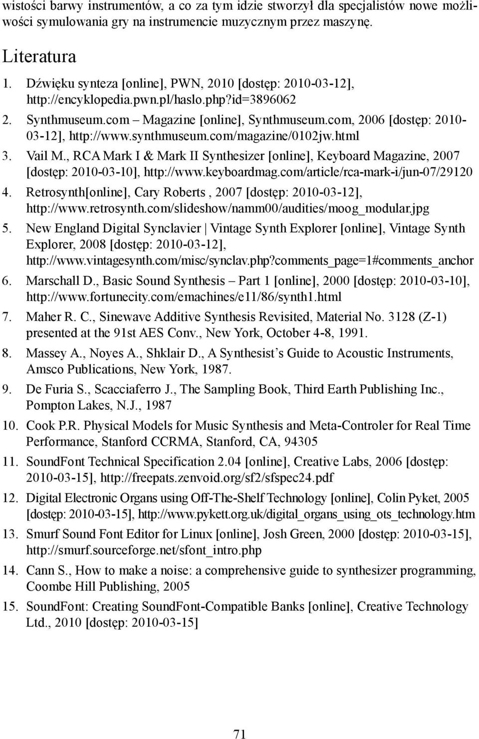 synthmuseum.com/magazine/0102jw.html 3. Vail M., RCA Mark I & Mark II Synthesizer [online], Keyboard Magazine, 2007 [dostęp: 2010-03-10], http://www.keyboardmag.com/article/rca-mark-i/jun-07/29120 4.