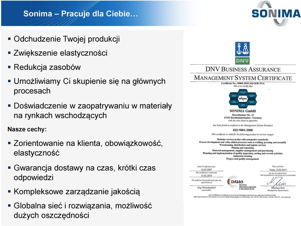 wschodzących Nasze cechy: Zorientowanie na klienta, obowiązkowość, elastyczność Gwarancja dostawy na