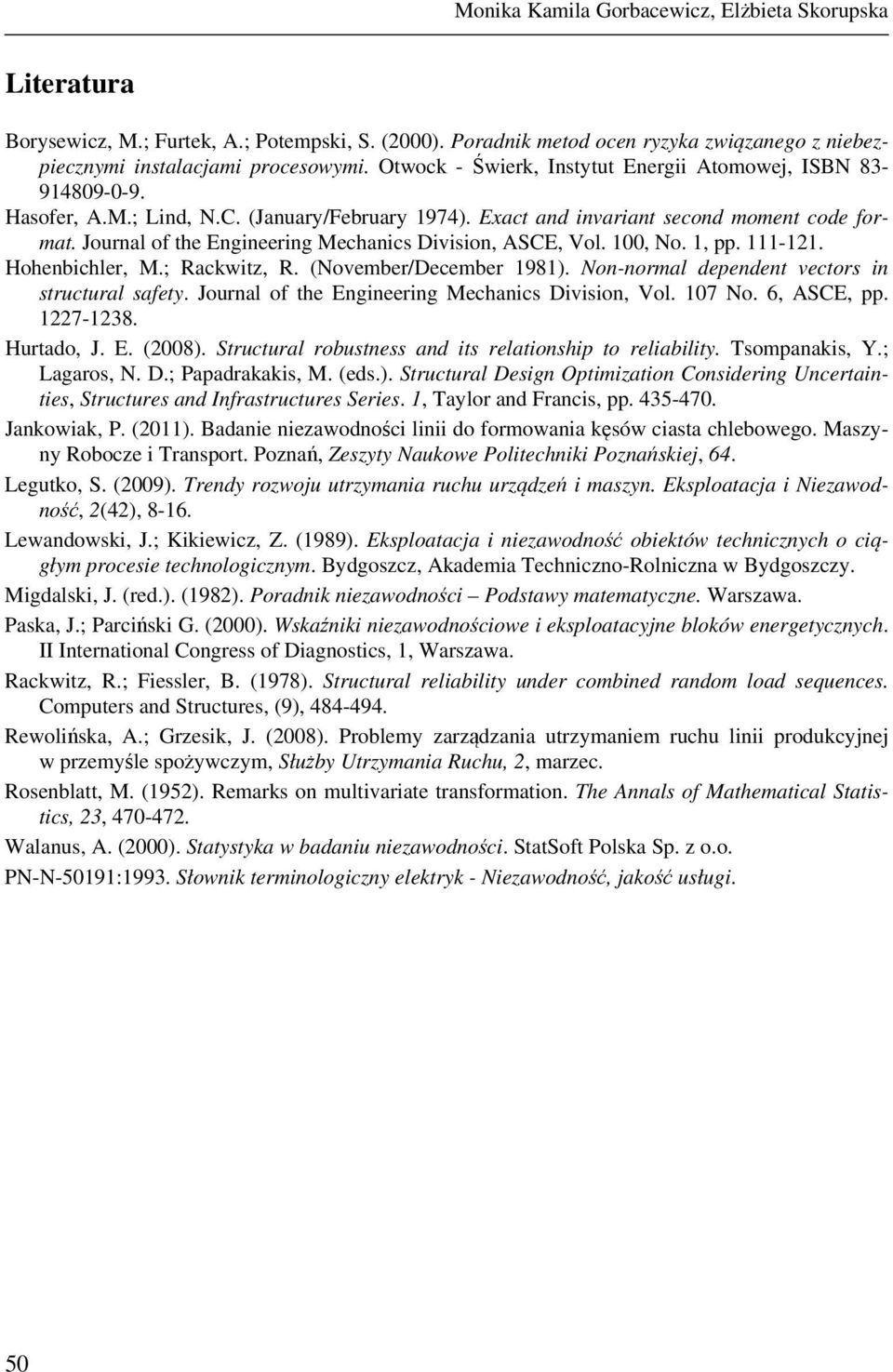 Journal of the Engineering Mechanics Division, ASCE, Vol. 100, No. 1, pp. 111-121. Hohenbichler, M.; Rackwitz, R. (November/December 1981). Non-normal dependent vectors in structural safety.