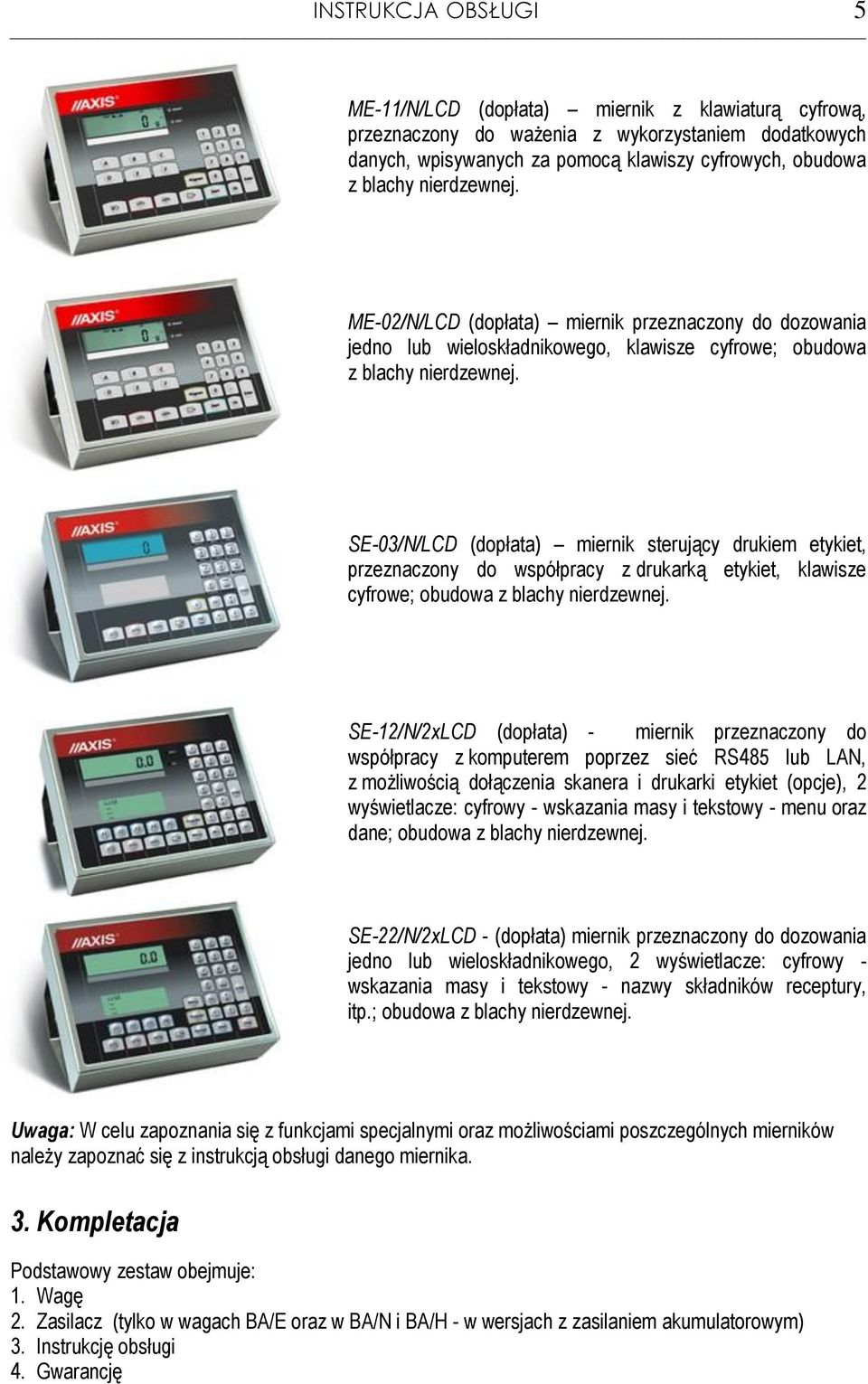 SE-03/N/LCD (dopłata) miernik sterujący drukiem etykiet, przeznaczony do współpracy z drukarką etykiet, klawisze cyfrowe; obudowa z blachy nierdzewnej.