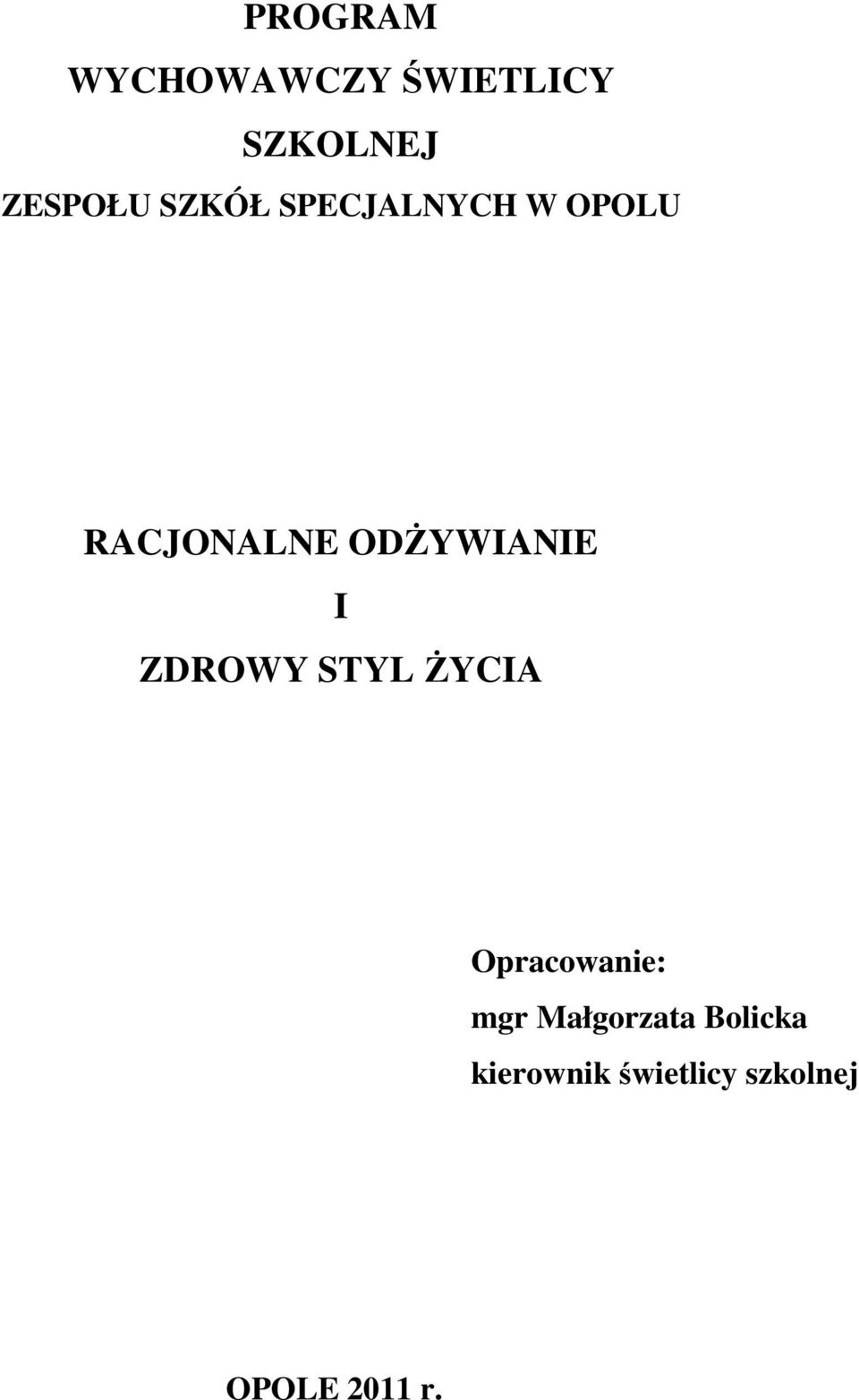 I ZDROWY STYL ŻYCIA Opracowanie: mgr Małgorzata