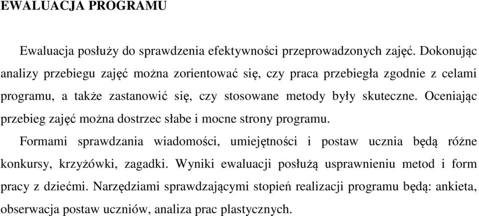 skuteczne. Oceniając przebieg zajęć można dostrzec słabe i mocne strony programu.