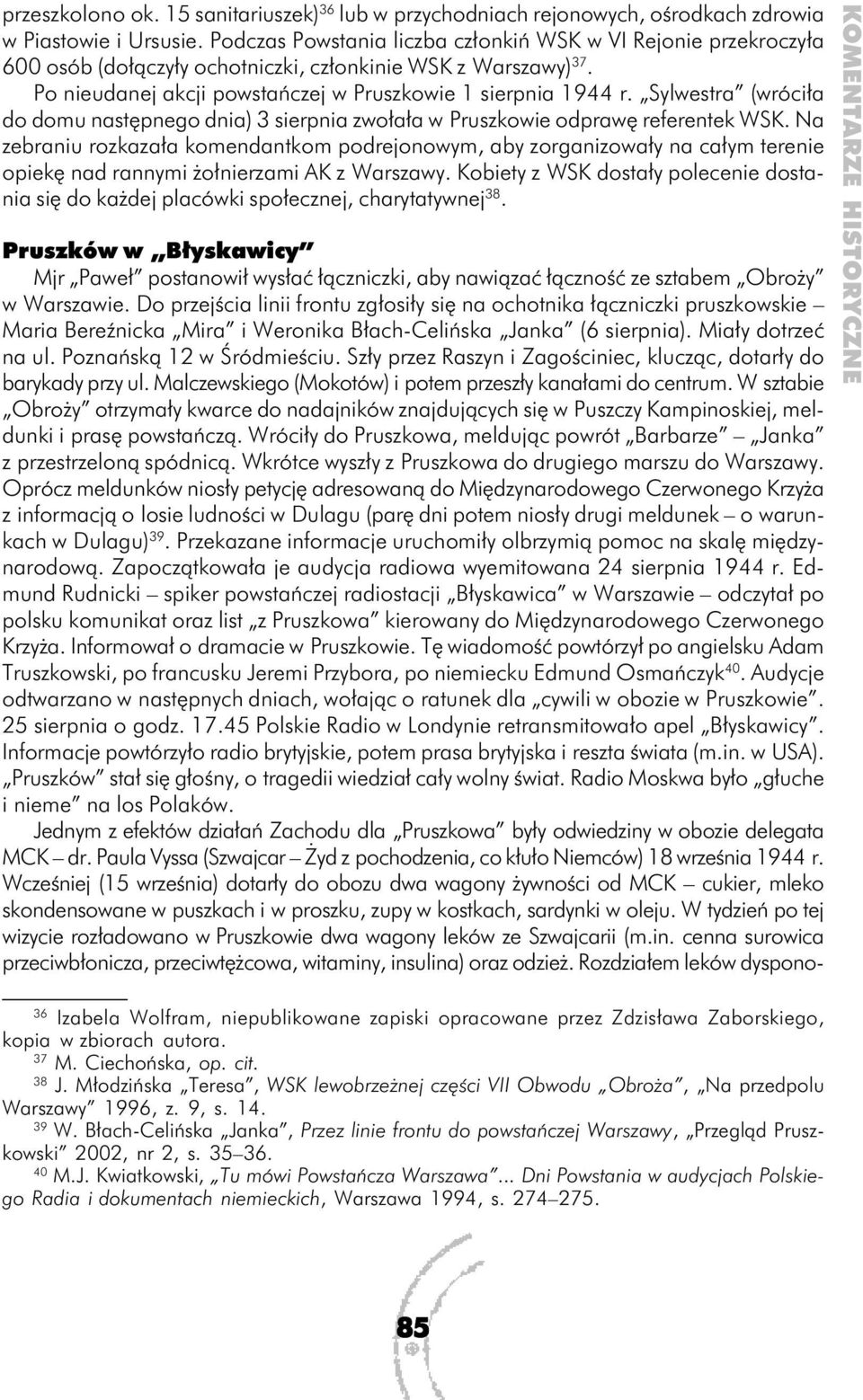 Sylwestra (wróciła do domu następnego dnia) 3 sierpnia zwołała w Pruszkowie odprawę referentek WSK.