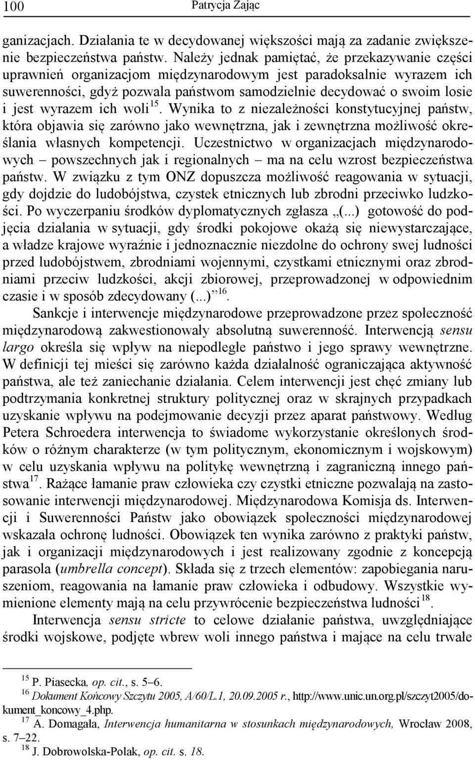 wyrazem ich woli 15. Wynika to z niezależności konstytucyjnej państw, która objawia się zarówno jako wewnętrzna, jak i zewnętrzna możliwość określania własnych kompetencji.