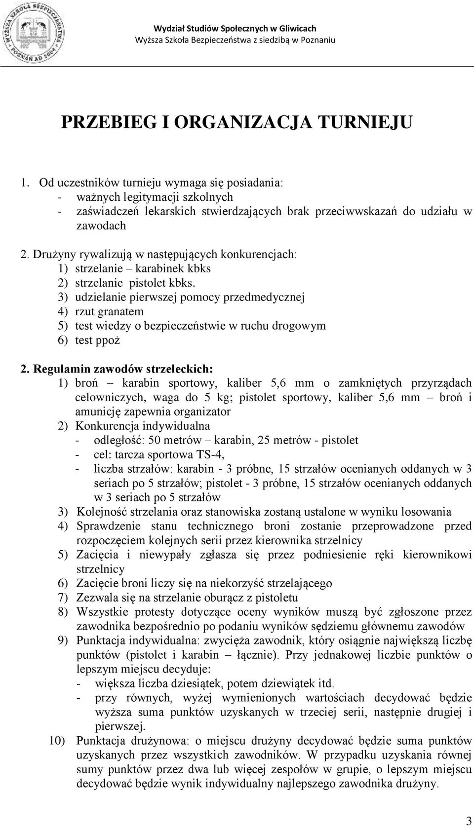 3) udzielanie pierwszej pomocy przedmedycznej 4) rzut granatem 5) test wiedzy o bezpieczeństwie w ruchu drogowym 6) test ppoż 2.