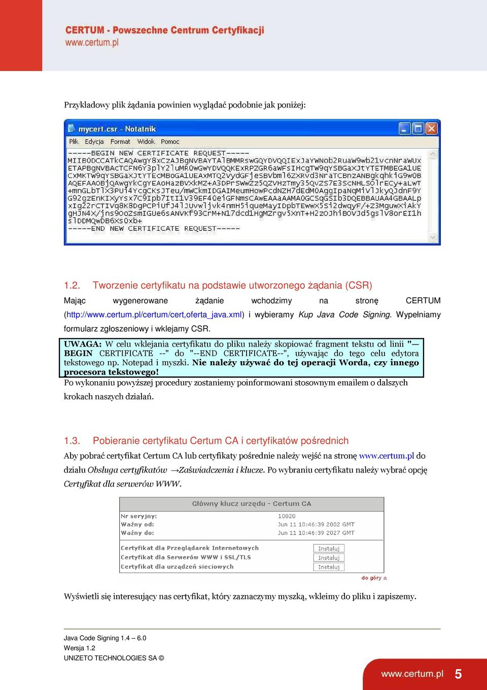 UWAGA: W celu wklejania certyfikatu do pliku należy skopiować fragment tekstu od linii " BEGIN CERTIFICATE --" do "--END CERTIFICATE--", używając do tego celu edytora tekstowego np. Notepad i myszki.