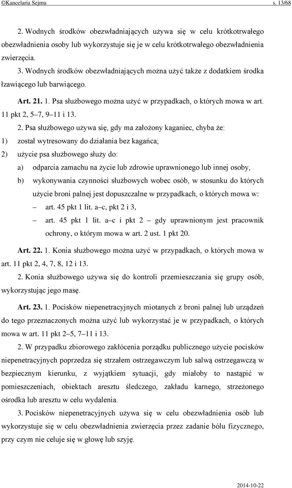 . 1. Psa służbowego można użyć w przypadkach, o których mowa w art. 11 pkt 2,