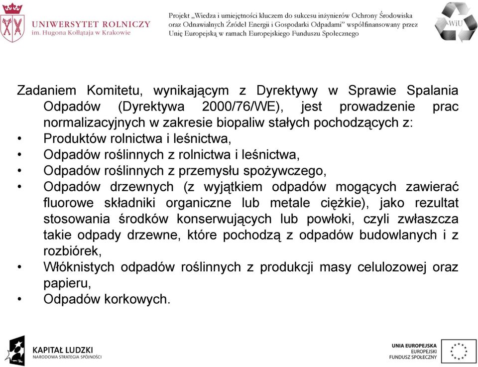 wyjątkiem odpadów mogących zawierać fluorowe składniki organiczne lub metale ciężkie), jako rezultat stosowania środków konserwujących lub powłoki, czyli