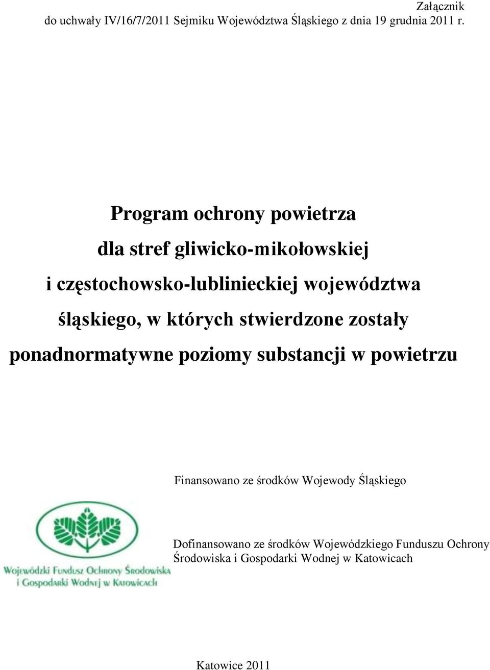 śląskiego, w których stwierdzone zostały ponadnormatywne poziomy substancji w powietrzu Finansowano ze