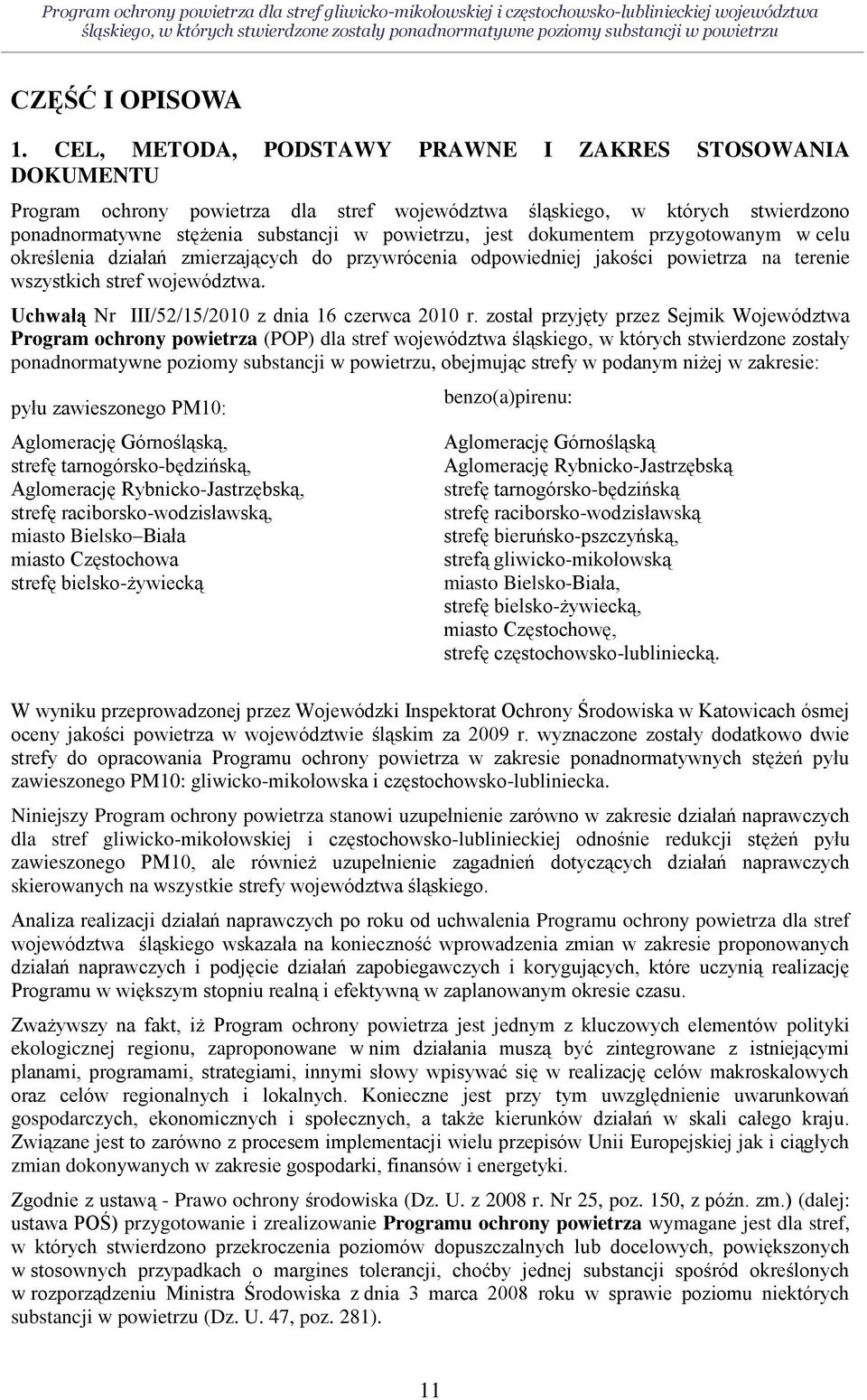 dokumentem przygotowanym w celu określenia działań zmierzających do przywrócenia odpowiedniej jakości powietrza na terenie wszystkich stref województwa.