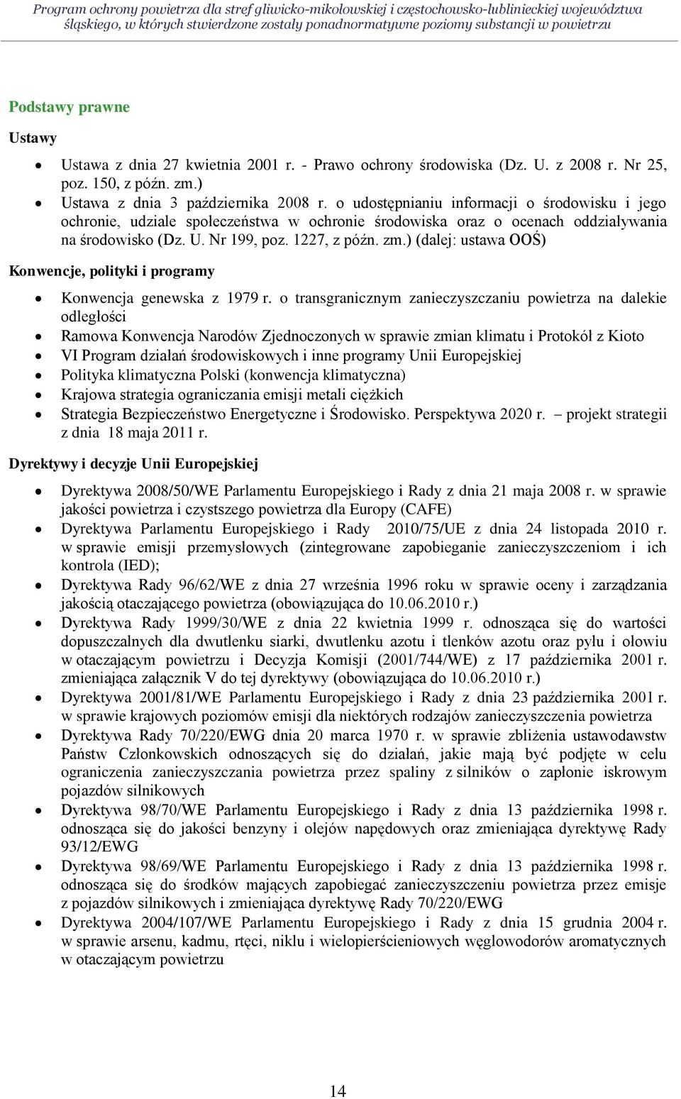 o udostępnianiu informacji o środowisku i jego ochronie, udziale społeczeństwa w ochronie środowiska oraz o ocenach oddziaływania na środowisko (Dz. U. Nr 199, poz. 1227, z późn. zm.