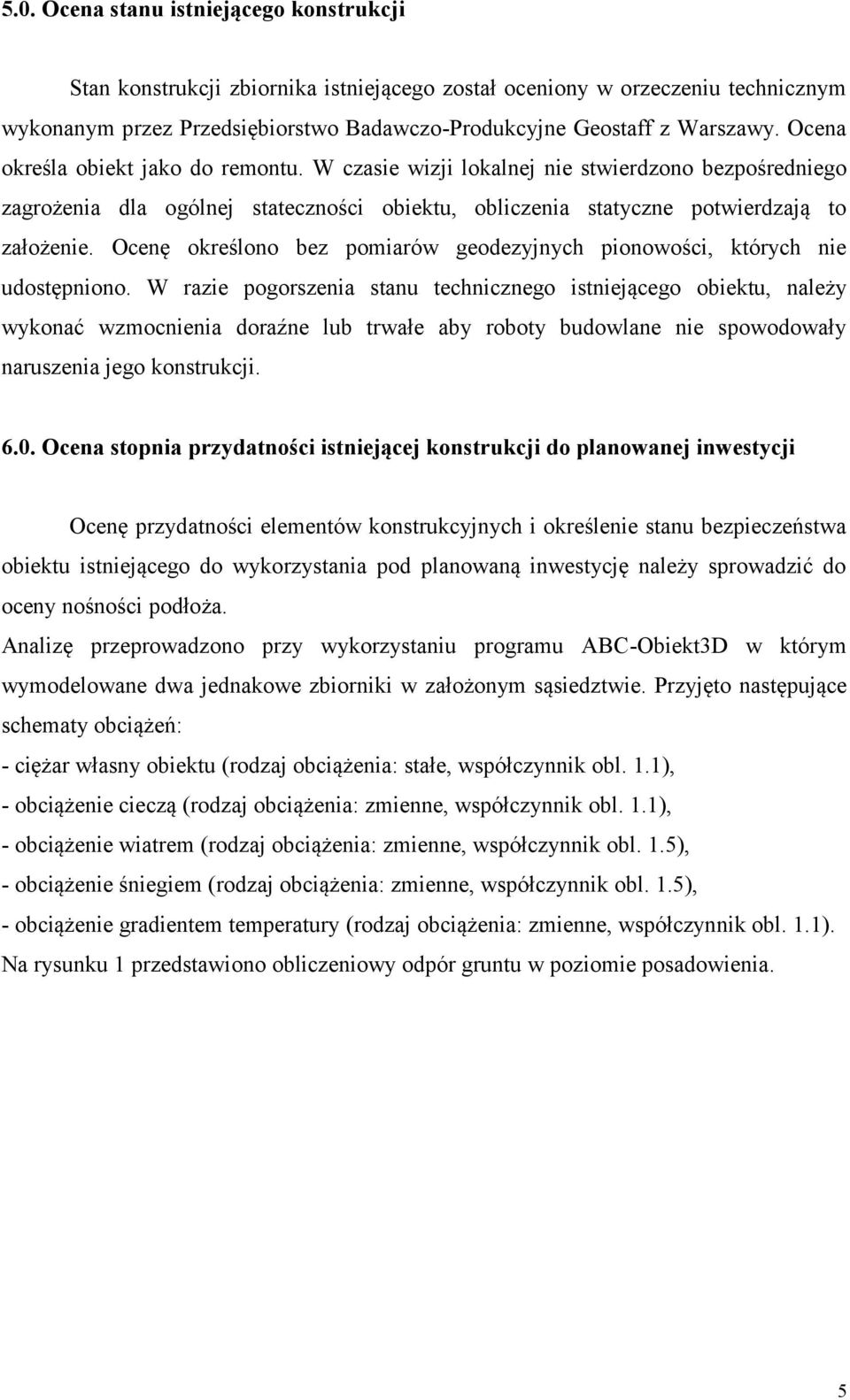 Ocenę określono bez pomiarów geodezyjnych pionowości, których nie udostępniono.