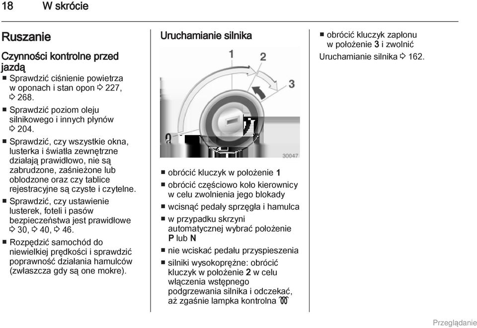 Sprawdzić, czy ustawienie lusterek, foteli i pasów bezpieczeństwa jest prawidłowe 3 30, 3 40, 3 46.