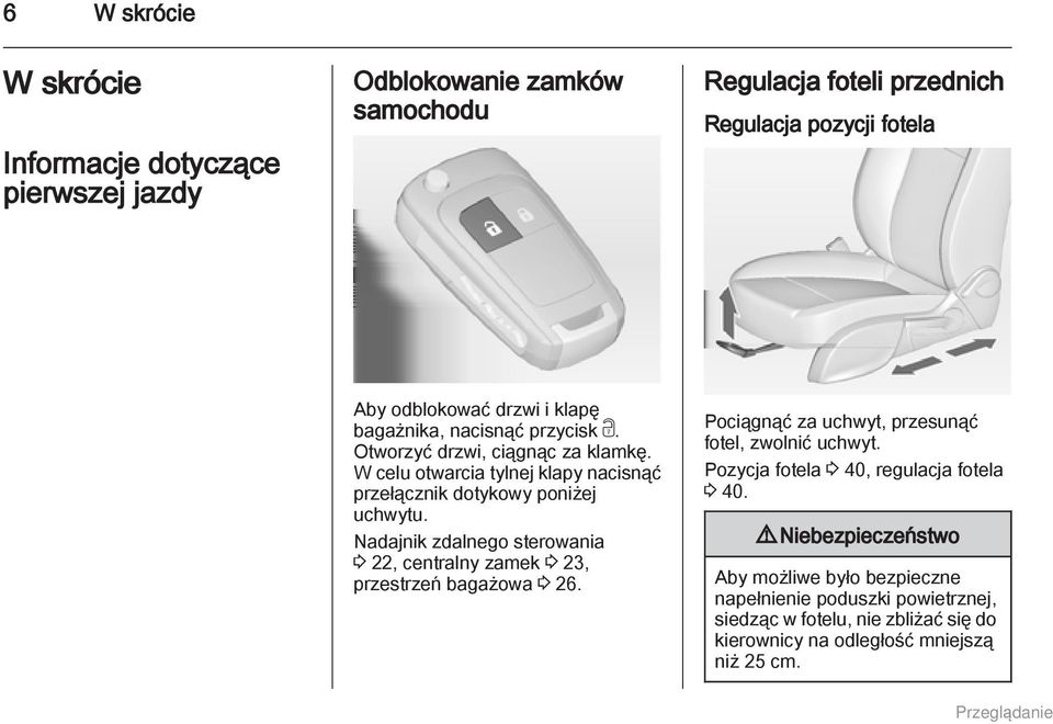 Nadajnik zdalnego sterowania 3 22, centralny zamek 3 23, przestrzeń bagażowa 3 26. Pociągnąć za uchwyt, przesunąć fotel, zwolnić uchwyt.