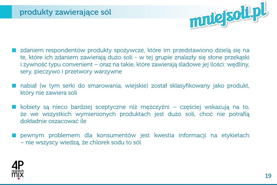 wiejskie) został sklasyfikowany jako produkt, który nie zawiera soli kobiety są nieco bardziej sceptyczne niż mężczyźni częściej wskazują na to, że we wszystkich wymienionych