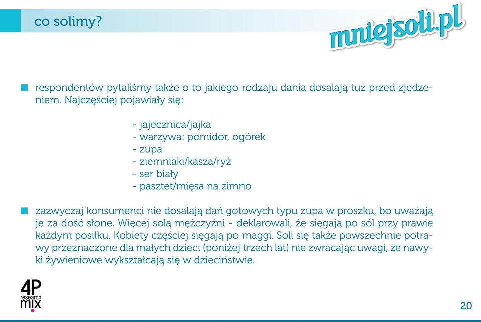 konsumenci nie dosalają dań gotowych typu zupa w proszku, bo uważają je za dość słone.